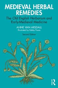 Medieval Herbal Remedies  The Old English Herbarium and EarlyMedieval Medicine