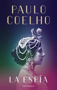 Coelho Paulo La Espía. Una Novela Sobre Mata Hari / The Spy