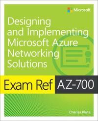 Exam Ref Az-700 Designing And Implementing Microsoft Azure Networking Solutions Av Charles Pluta Exam Ref Az-700 Designing And Implementing Microsoft Azure Networking Solutions Av Charles Pluta