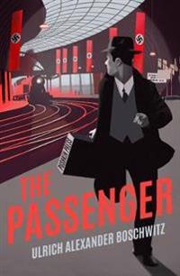 The Passenger Av Ulrich Alexander Boschwitz