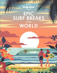 Lonely Planet Epic Surf Breaks Of The World Av Lonely Planet