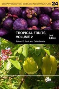 Tropical Fruits, Volume 2 Av Robert E (University Of Hawaii At Manoa Usa) Paull, Odilo (Escuela Agricola Panamericana - El Zamorano Honduras) Duarte Tropical Fruits, Volume 2 Av Robert E (University Of Hawaii At Manoa Usa) Paull, Odilo (Escuela Agricola Panamericana - El Zamorano Honduras) Duarte