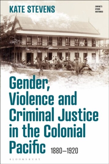 Gender, Violence and Criminal Justice in the Colonial Pacific 18801920 Gender, Violence and Criminal Justice in the Colonial Pacific 18801920