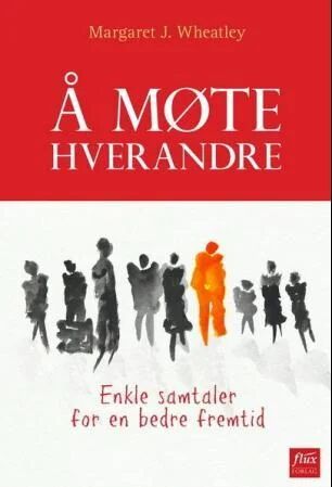 Å Møte Hverandre Av Margaret J. Wheatley