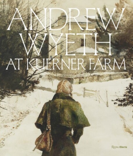 Andrew Wyeth at Kuerner Farm The Eye of the Earth Andrew Wyeth at Kuerner Farm The Eye of the Earth