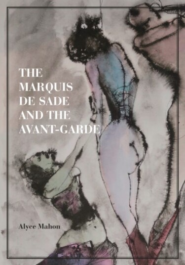 The Marquis de Sade and the AvantGarde The Marquis de Sade and the AvantGarde