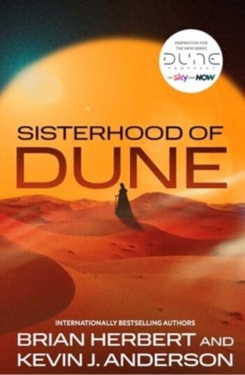 Sisterhood of Dune the thrilling prequel to DUNE and inspiration for the new HBO and Sky Now series Dune: Prophecy Sisterhood of Dune the thrilling prequel to DUNE and inspiration for the new HBO and Sky Now series Dune: Prophecy