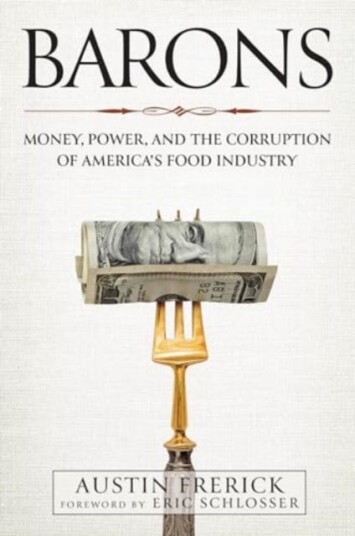 Barons  Money, Power, and the Corruption of America's Food Industry