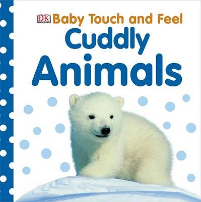 Baby Touch And Feel Cuddly Animals Av Dk