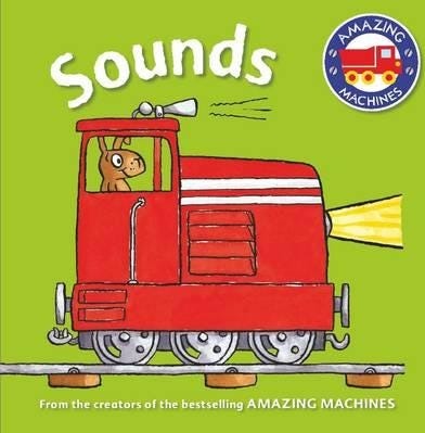 Amazing Machines First Concepts: Sounds Amazing Machines First Concepts: Sounds