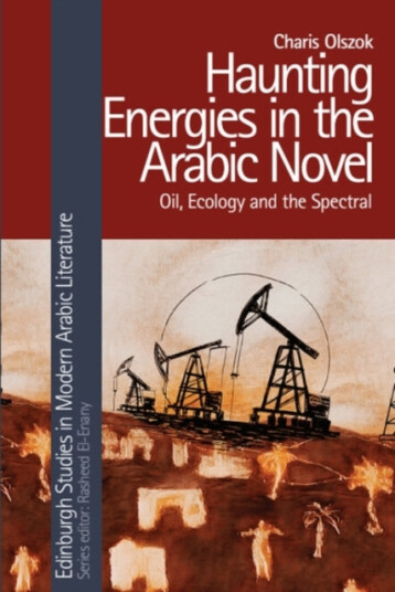 Haunting Energies in the Arabic Novel Oil, Ecology and the Spectral