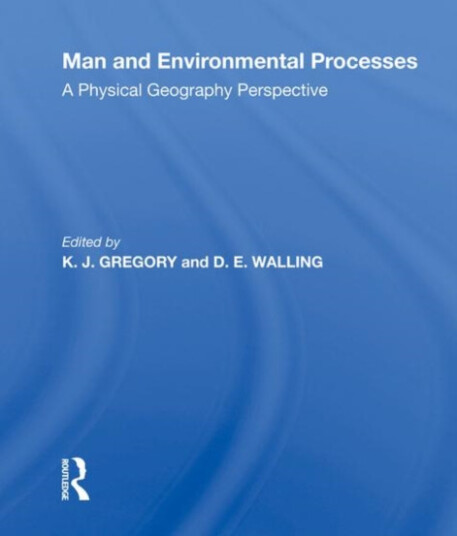 Man And Environmental Processes A Physical Geography Perspective