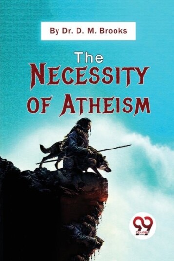 The Necessity of Atheism The Necessity of Atheism