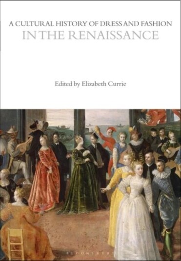 A Cultural History Of Dress And Fashion In The Renaissance