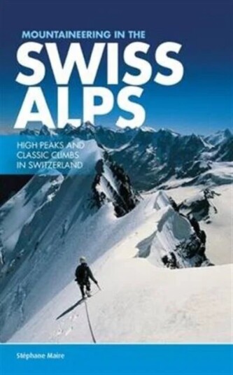 Mountaineering in the Swiss Alps av Stephane Maire Mountaineering in the Swiss Alps av Stephane Maire