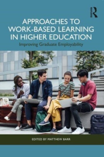 Approaches to WorkBased Learning in Higher Education Improving Graduate Employability