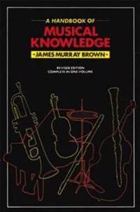 Handbook Of Musical Knowledge Av James Murray Brown