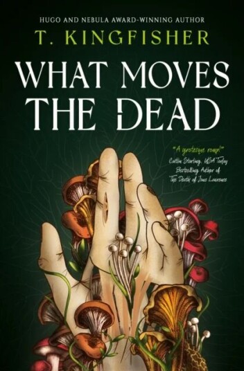 What Moves The Dead Av T. Kingfisher
