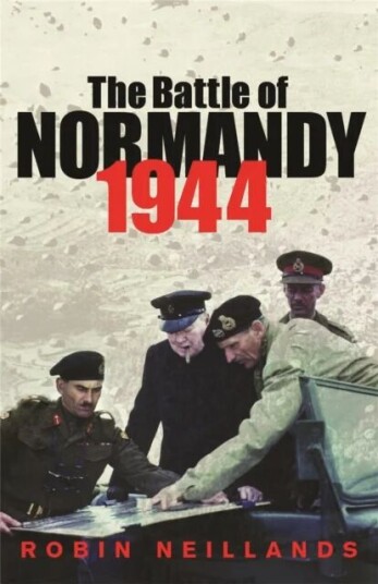The Battle Of Normandy 1944 Av Robin Neillands