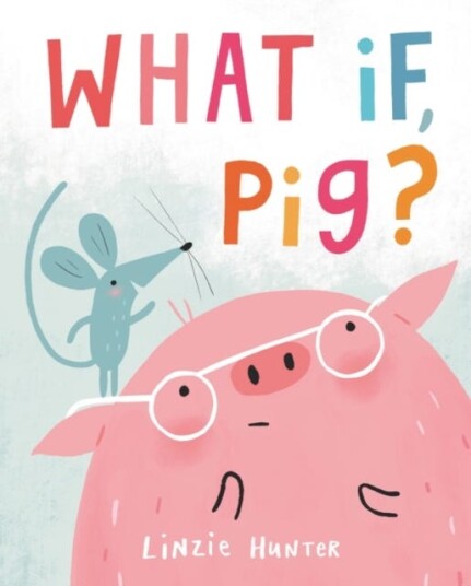 What If, Pig? Av Linzie Hunter