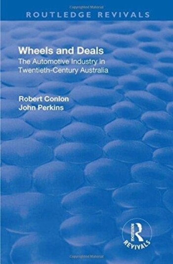 Wheels and Deals The Automotive Industry in TwentiethCentury Australia