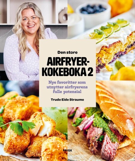 Den store airfryerkokeboka 2 med oppskrifter av Trude Eide Straume Den store airfryerkokeboka 2 med oppskrifter av Trude Eide Straume