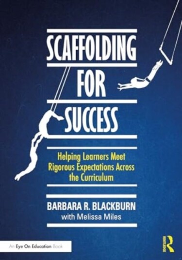 Scaffolding for Success  Helping Learners Meet Rigorous Expectations Across the Curriculum