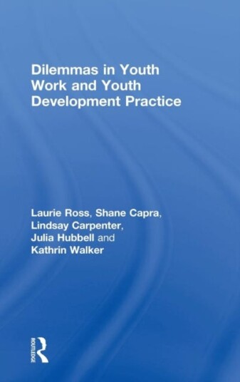 Dilemmas In Youth Work And Youth Development Practice Av Laurie (Clark University Usa) Ross, Shane Capra