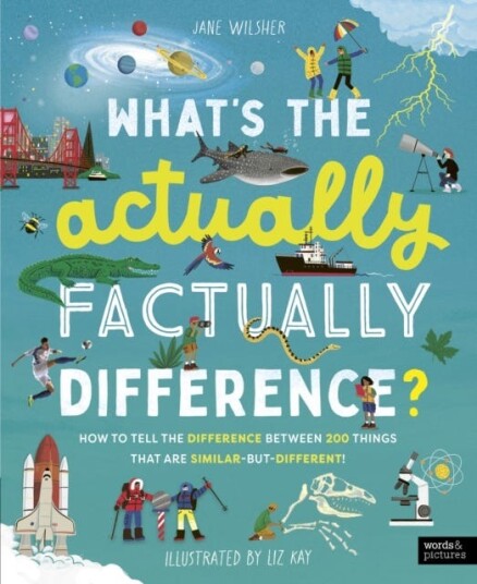 What's the Actually Factually Difference?  How to tell the difference between over 150 things that are similar but different