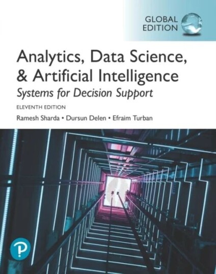 Analytics, Data Science, & Artificial Intelligence: Systems For Decision Support, Global Edition Av Ramesh Sharda, Dursun Delen, Efraim Turban