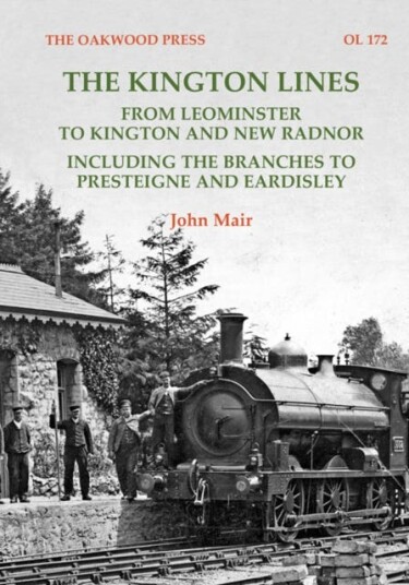 The Kington Lines  from Leominster to Kington and New Radnor including the branches to Presteign and Eardisley