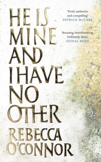 He Is Mine And I Have No Other Av Rebecca O'Connor