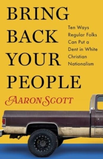 Bring Back Your People Ten Ways Regular Folks Can Put a Dent in White Christian Nationalism Bring Back Your People Ten Ways Regular Folks Can Put a Dent in White Christian Nationalism