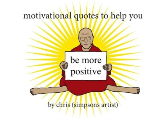 Motivational Quotes To Help You Be More Positive Av Chris (Simpsons Artist)