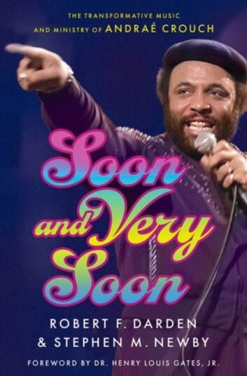 Soon & Very Soon  The Transformative Music and Ministry of Andrae Crouch