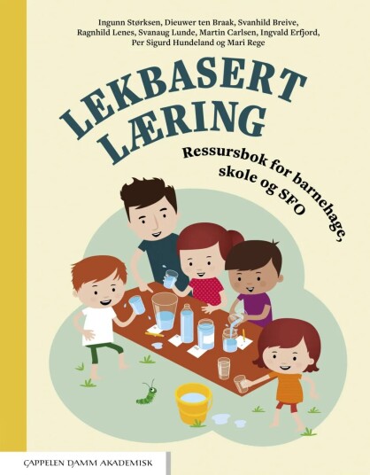 Lekbasert Læring Av Dieuwer Ten Braak, Svanhild Breive, Martin Carlsen, Ingvald Erfjord, Per Sigurd Hundeland, Ragnhild Lenes, Svanaug Lunde, Mari Reg
