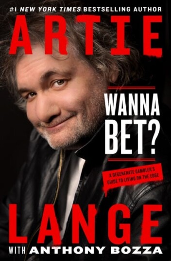 Wanna Bet?  A Degenerate Gambler's Guide to Living on the Edge