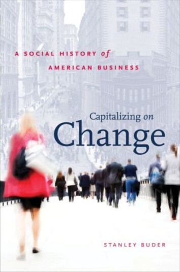 Capitalizing on Change  A Social History of American Business