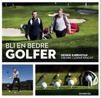 Bli En Bedre Golfer Av Henrik Bjørnstad, Fredrik Caspar Kracht