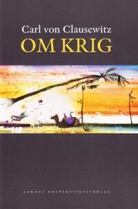 Clausewitz, Carl Von Om Krig Clausewitz, Carl Von Om Krig