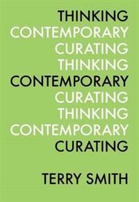 Thinking Contemporary Curating (0916365867)