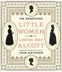 Alcott Louisa May The Annotated Little Women Alcott Louisa May The Annotated Little Women