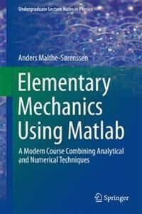 Malthe-Sørenssen Anders Elementary Mechanics Using Matlab