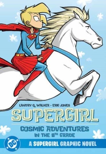 Supergirl: Cosmic Adventures in the 8th Grade Supergirl: Cosmic Adventures in the 8th Grade