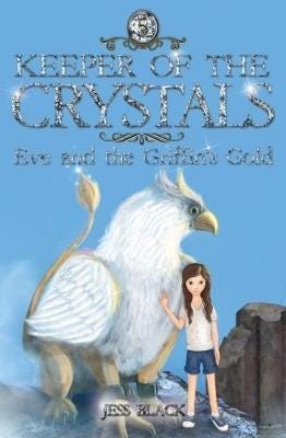 Keeper of the Crystals Eve and the Griffith's Gold Keeper of the Crystals Eve and the Griffith's Gold