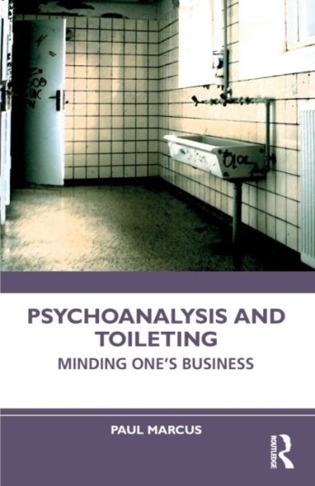 Psychoanalysis and Toileting Minding One’s Business Psychoanalysis and Toileting Minding One’s Business