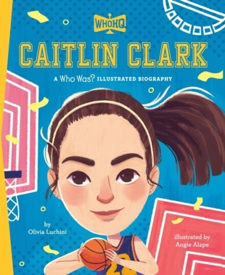Caitlin Clark: A Who HQ Illustrated Biography Caitlin Clark: A Who HQ Illustrated Biography
