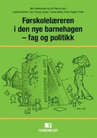 Førskolelæreren i den nye barnehagen - fag og politikk