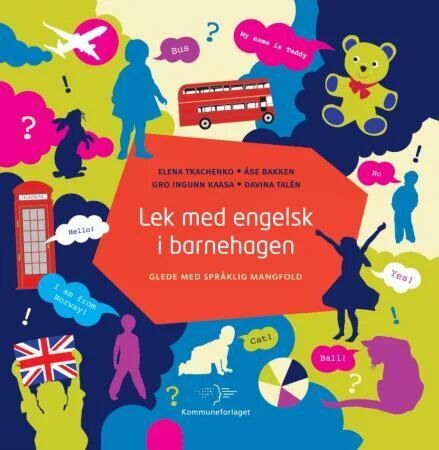 Lek Med Engelsk I Barnehagen Av Åse Bakken, Gro Ingunn Kaasa, Davina Talén, Elena Tkachenko