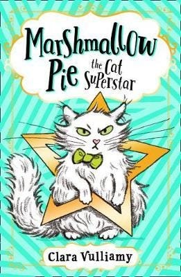 Marshmallow Pie The Cat Superstar Av Clara Vulliamy Marshmallow Pie The Cat Superstar Av Clara Vulliamy